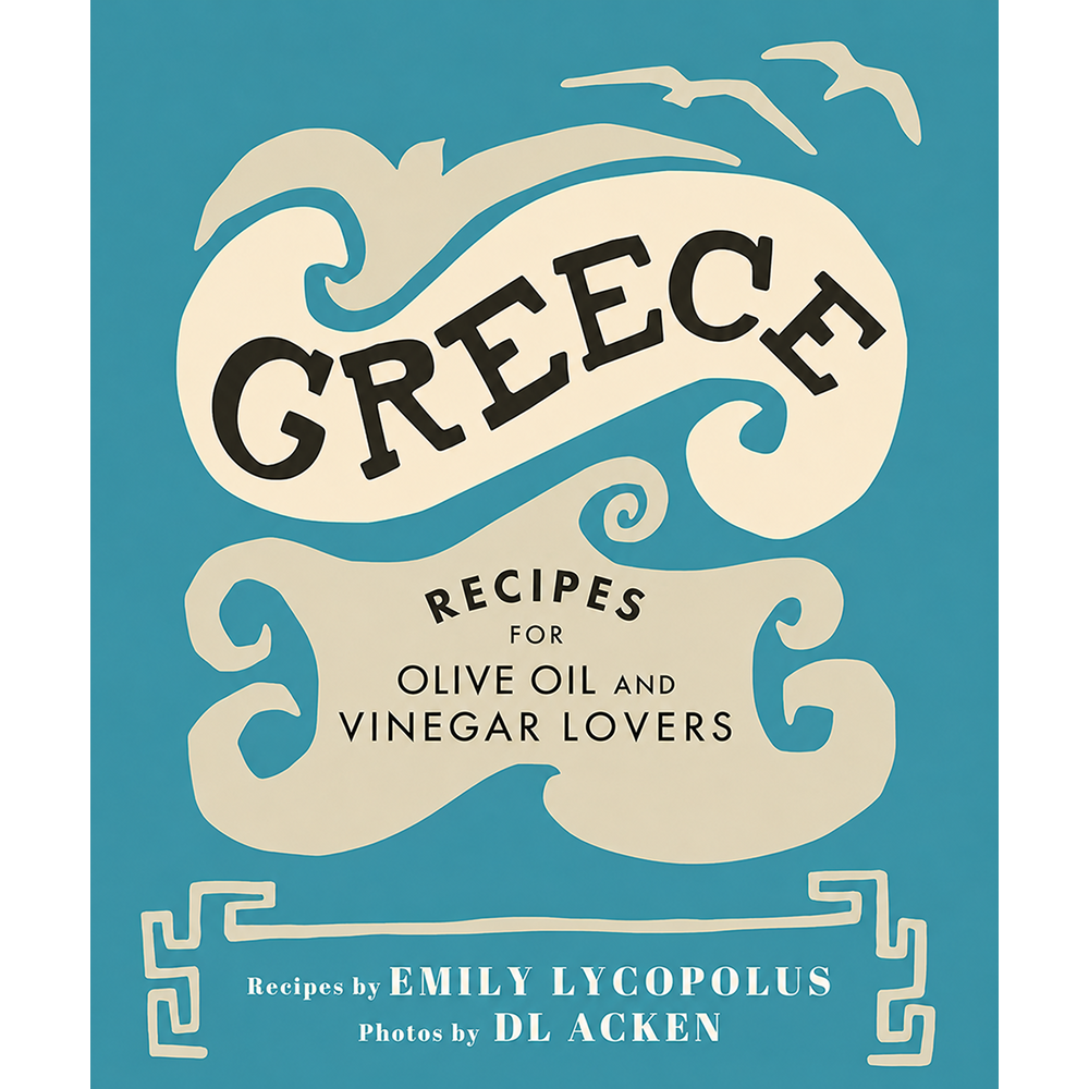 Greece: Recipes for Olive Oil and Vinegar Lovers Olivetta