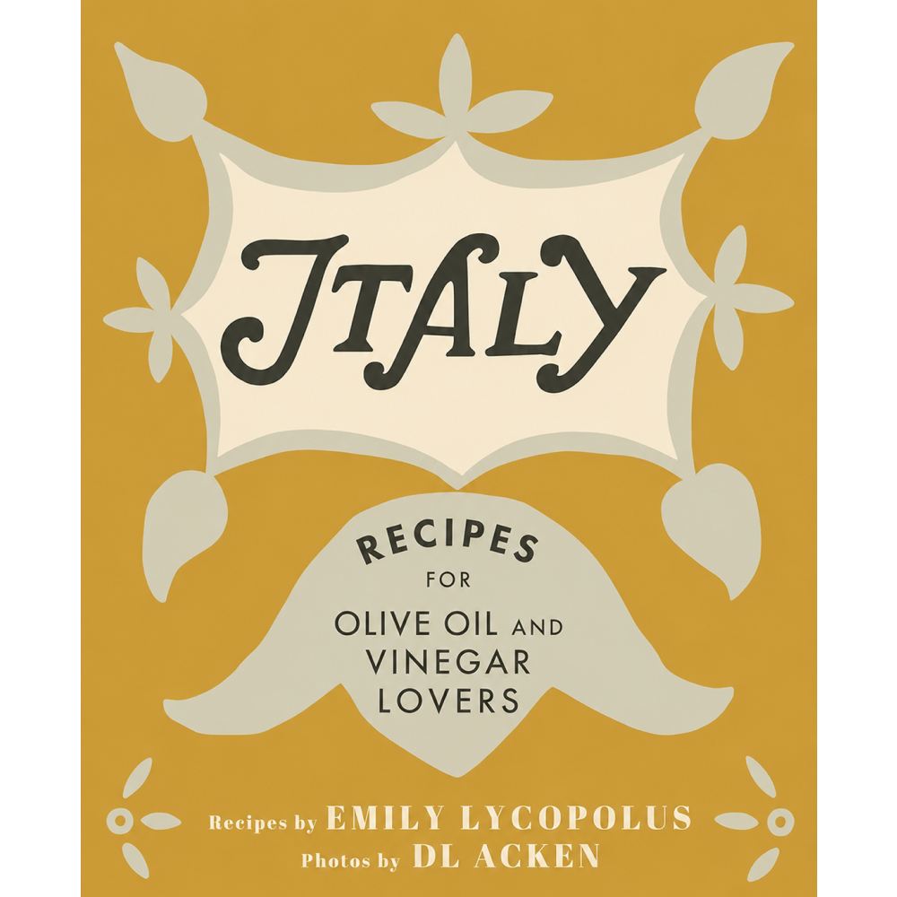 Italy: Recipes for Olive Oil and Vinegar Lovers Olivetta